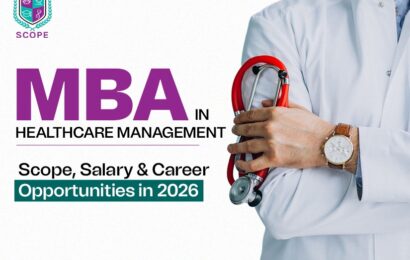 MBA in Healthcare Management: Scope, Salary & Career Opportunities in 2026
