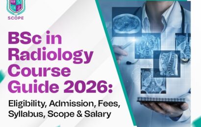 BSc Radiology Course Guide 2026: Eligibility, Admission, Fees, Syllabus, Scope & Salary