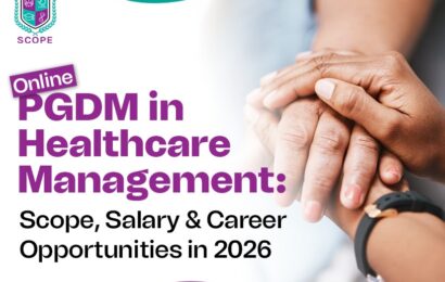 Online PGDM in Healthcare Management: Scope, Salary & Career Opportunities in 2026