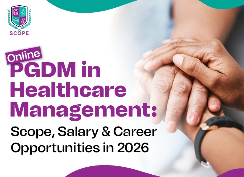 Online PGDM in Healthcare Management: Scope, Salary & Career Opportunities in 2026